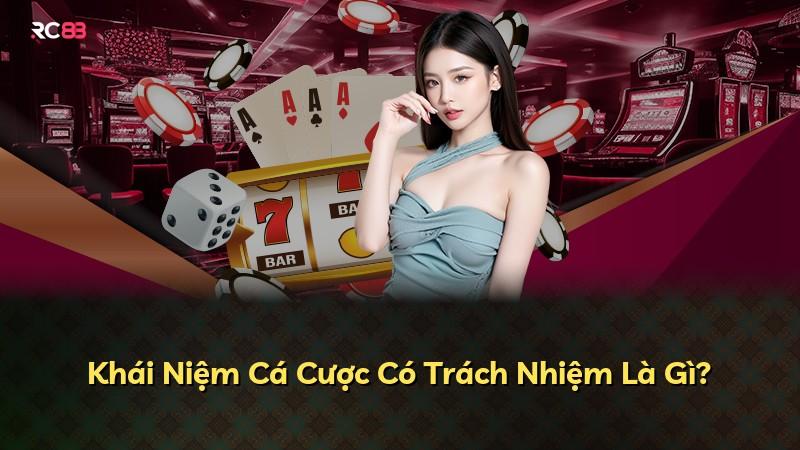 Khái Niệm Cá Cược Có Trách Nhiệm Là Gì?