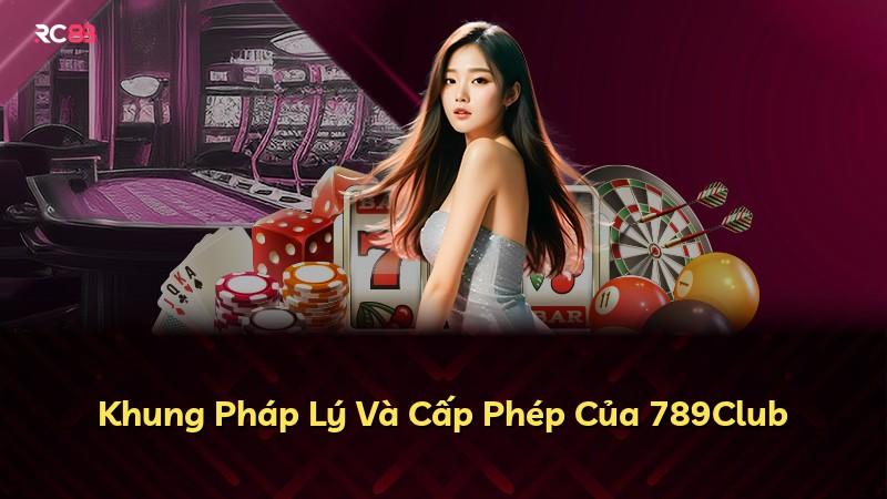 Khung Pháp Lý Và Cấp Phép Của 789Club