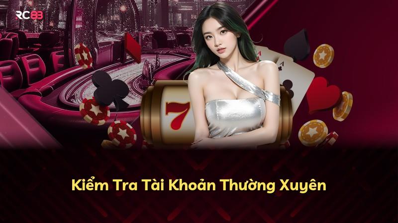 Kiểm Tra Tài Khoản Thường Xuyên