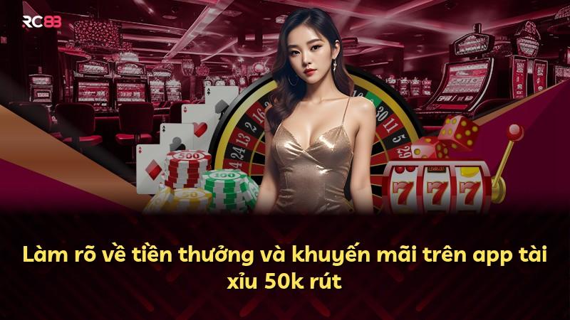 Làm rõ về tiền thưởng và khuyến mãi trên app tài xỉu 50k rút