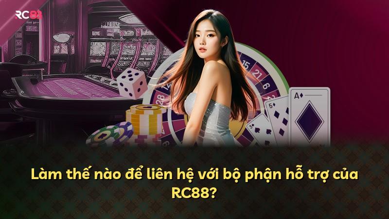 Làm thế nào để liên hệ với bộ phận hỗ trợ của RC88?