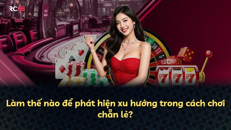 Làm thế nào để phát hiện xu hướng trong cách chơi chẵn lẻ?