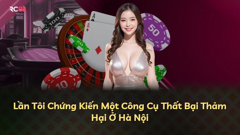 Lần Tôi Chứng Kiến Một Công Cụ Thất Bại Thảm Hại Ở Hà Nội