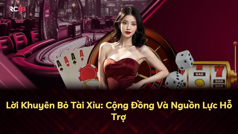 Lời Khuyên Bỏ Tài Xỉu: Cộng Đồng Và Nguồn Lực Hỗ Trợ