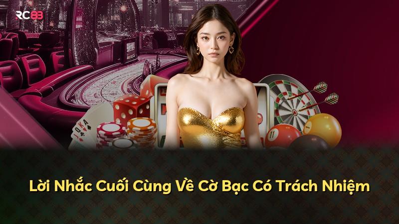 Lời Nhắc Cuối Cùng Về Cờ Bạc Có Trách Nhiệm