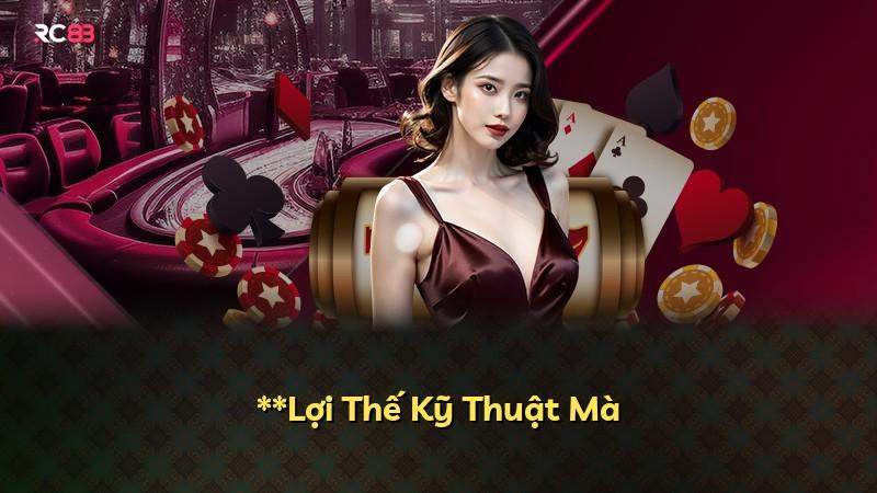 **Lợi Thế Kỹ Thuật Mà