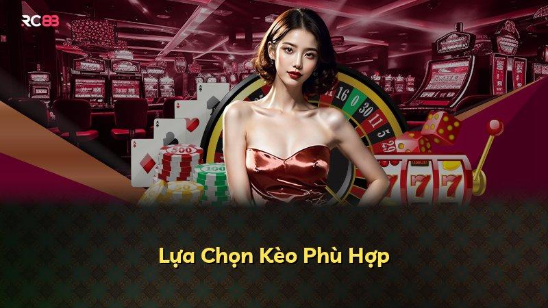 Lựa Chọn Kèo Phù Hợp