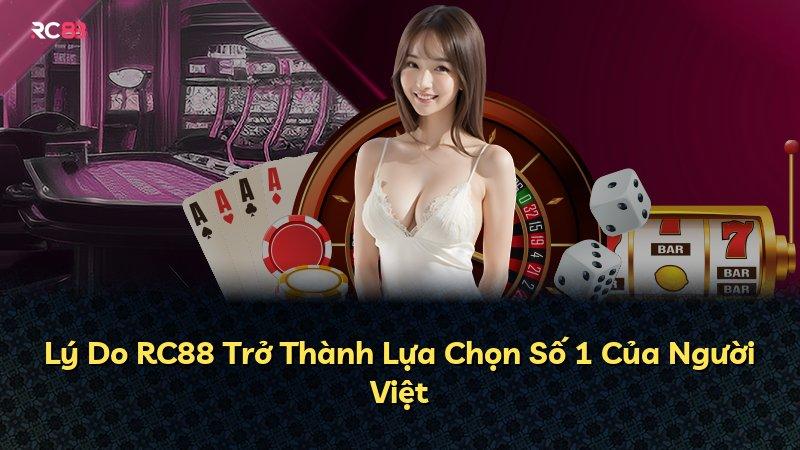 Lý Do RC88 Trở Thành Lựa Chọn Số 1 Của Người Việt
