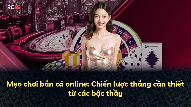 Mẹo chơi bắn cá online: Chiến lược thắng cần thiết từ các bậc thầy