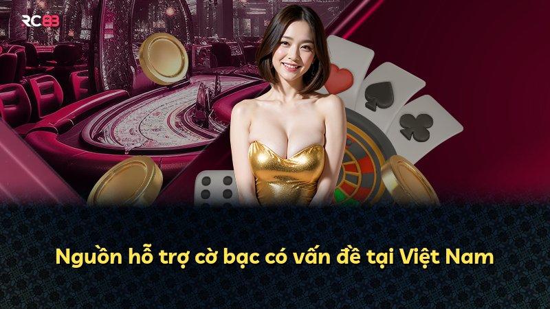 Nguồn hỗ trợ cờ bạc có vấn đề tại Việt Nam