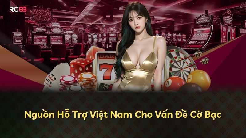 Nguồn Hỗ Trợ Việt Nam Cho Vấn Đề Cờ Bạc