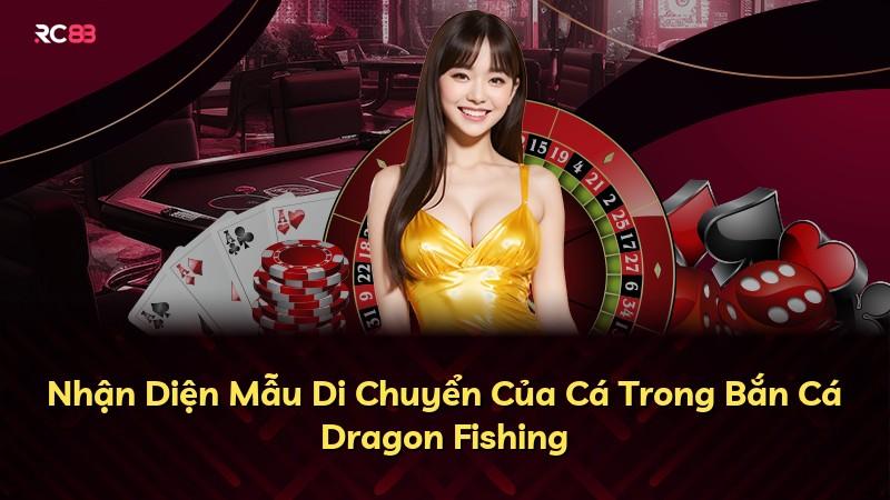 Nhận Diện Mẫu Di Chuyển Của Cá Trong Bắn Cá Dragon Fishing