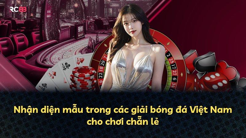 Nhận diện mẫu trong các giải bóng đá Việt Nam cho chơi chẵn lẻ
