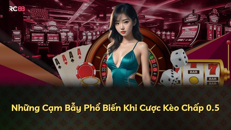 Những Cạm Bẫy Phổ Biến Khi Cược Kèo Chấp 0.5