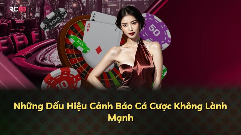 Những Dấu Hiệu Cảnh Báo Cá Cược Không Lành Mạnh