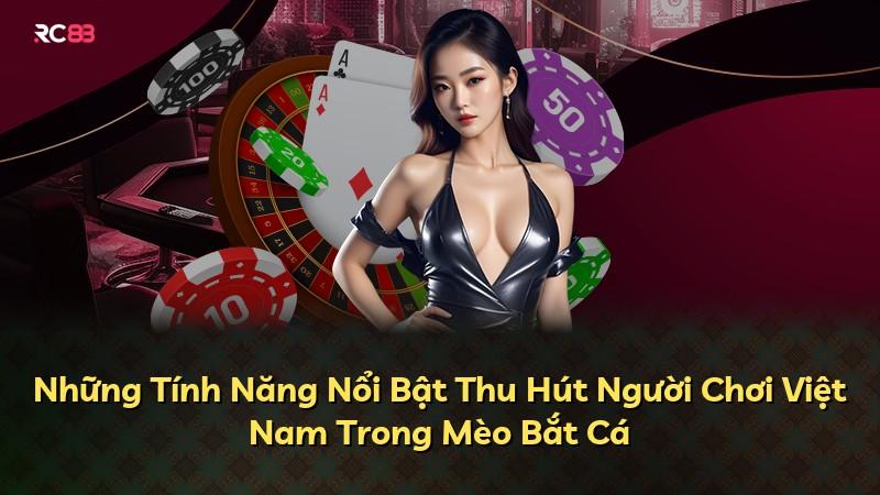 Những Tính Năng Nổi Bật Thu Hút Người Chơi Việt Nam Trong Mèo Bắt Cá