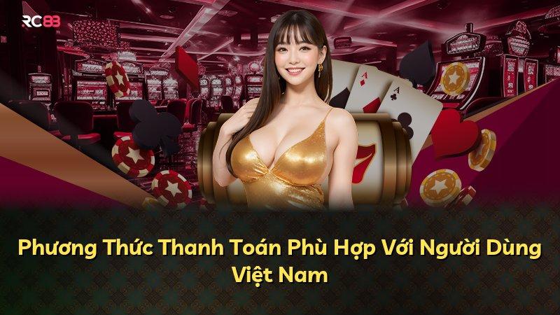 Phương Thức Thanh Toán Phù Hợp Với Người Dùng Việt Nam