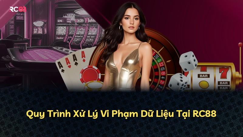 Quy Trình Xử Lý Vi Phạm Dữ Liệu Tại RC88