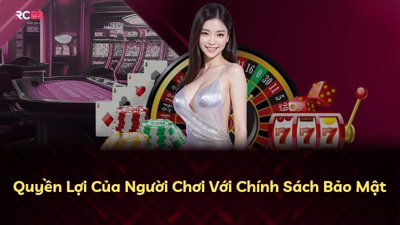 Quyền Lợi Của Người Chơi Với Chính Sách Bảo Mật