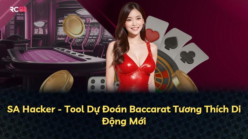 SA Hacker - Tool Dự Đoán Baccarat Tương Thích Di Động Mới