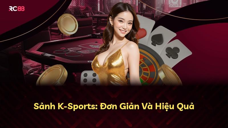 Sảnh K-Sports: Đơn Giản Và Hiệu Quả
