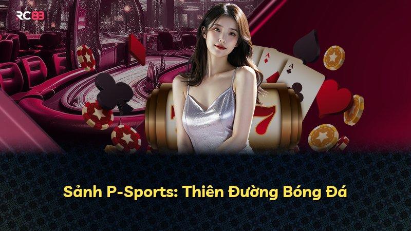 Sảnh P-Sports: Thiên Đường Bóng Đá