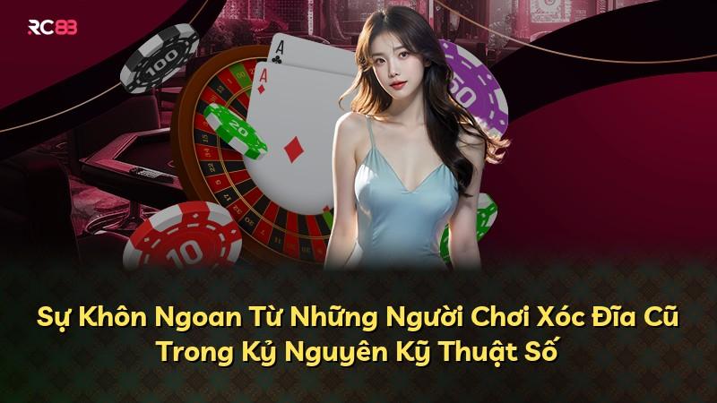 Sự Khôn Ngoan Từ Những Người Chơi Xóc Đĩa Cũ Trong Kỷ Nguyên Kỹ Thuật Số