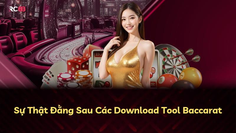Sự Thật Đằng Sau Các Download Tool Baccarat