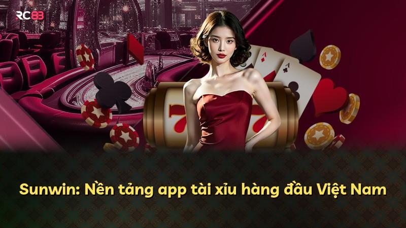 Sunwin: Nền tảng app tài xỉu hàng đầu Việt Nam