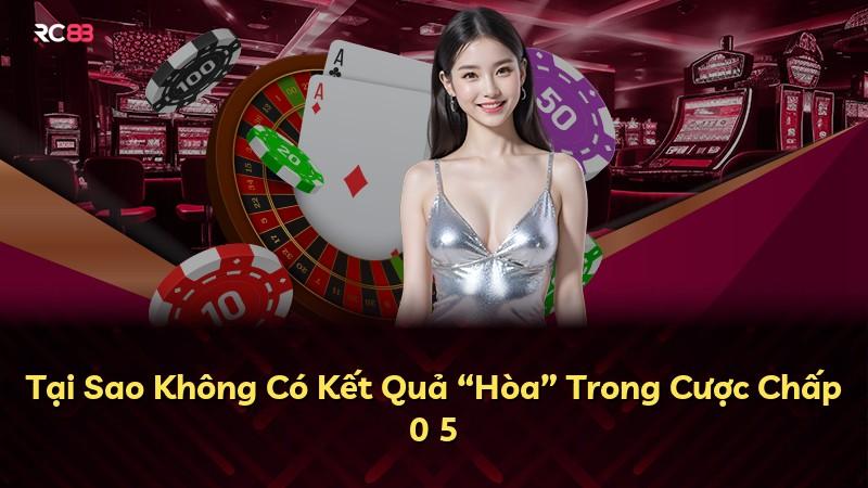 Tại Sao Không Có Kết Quả “Hòa” Trong Cược Chấp 0 5