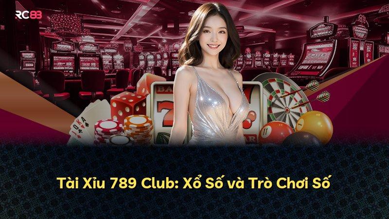 Tài Xỉu 789 Club: Xổ Số và Trò Chơi Số
