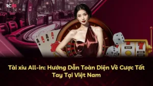 Tài xỉu All-in: Hướng Dẫn Toàn Diện Về Cược Tất Tay Tại Việt Nam