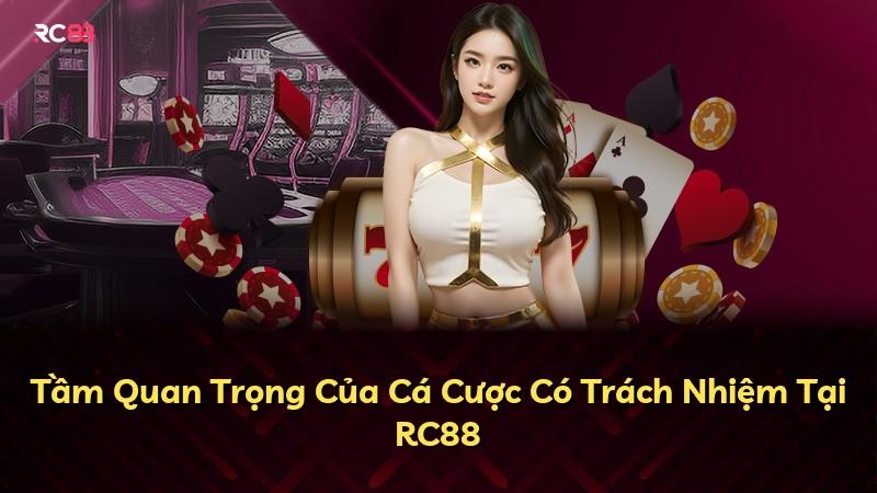 Tầm Quan Trọng Của Cá Cược Có Trách Nhiệm Tại RC88