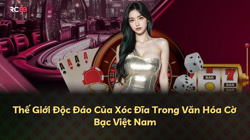 Thế Giới Độc Đáo Của Xóc Đĩa Trong Văn Hóa Cờ Bạc Việt Nam