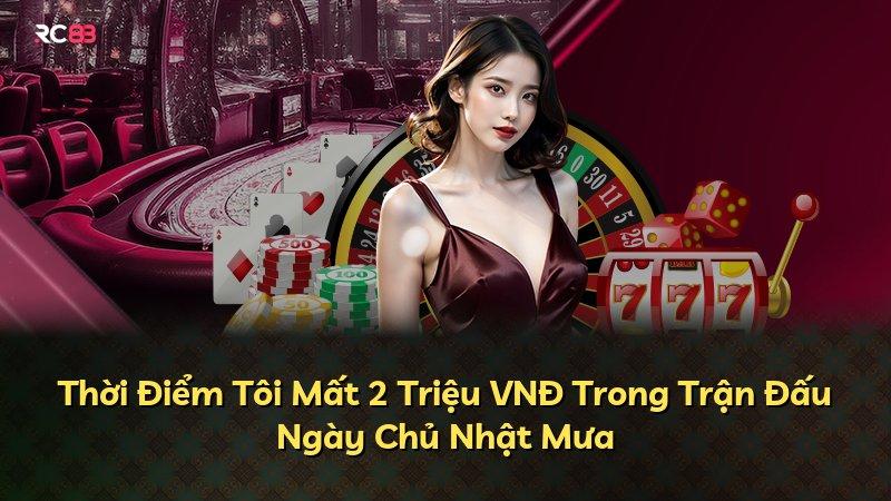 Thời Điểm Tôi Mất 2 Triệu VNĐ Trong Trận Đấu Ngày Chủ Nhật Mưa