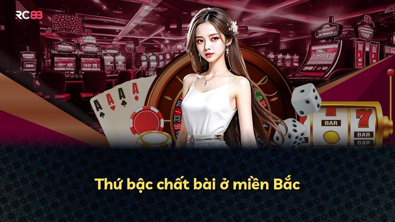 Thứ bậc chất bài ở miền Bắc