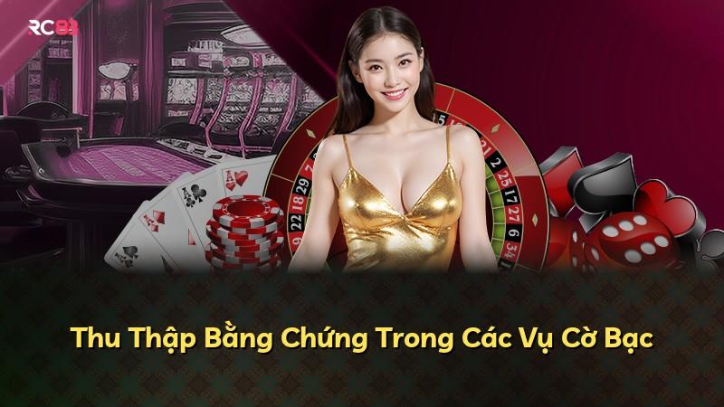 Thu Thập Bằng Chứng Trong Các Vụ Cờ Bạc