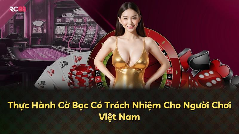 Thực Hành Cờ Bạc Có Trách Nhiệm Cho Người Chơi Việt Nam