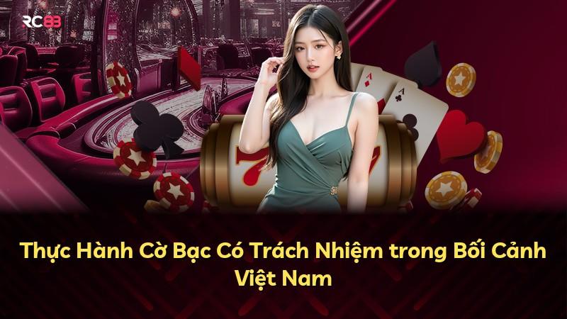 Thực Hành Cờ Bạc Có Trách Nhiệm trong Bối Cảnh Việt Nam