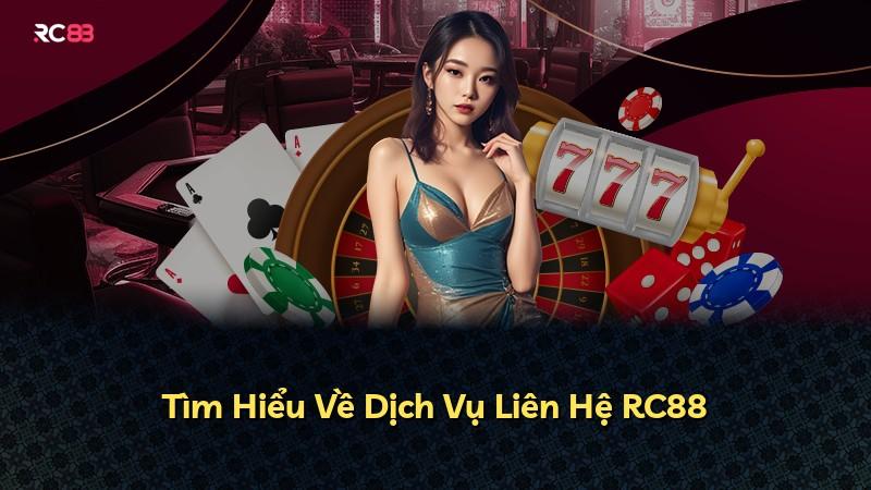 Tìm Hiểu Về Dịch Vụ Liên Hệ RC88