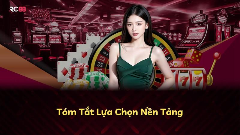 Tóm Tắt Lựa Chọn Nền Tảng