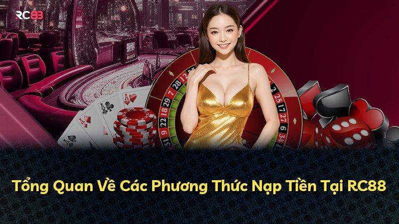 Tổng Quan Về Các Phương Thức Nạp Tiền Tại RC88