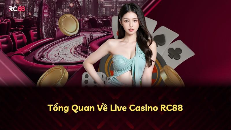 Tổng Quan Về Live Casino RC88