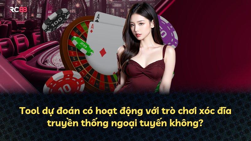 Tool dự đoán có hoạt động với trò chơi xóc đĩa truyền thống ngoại tuyến không?