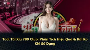 Tool Tài Xỉu 789 Club: Phân Tích Hiệu Quả & Rủi Ro Khi Sử Dụng