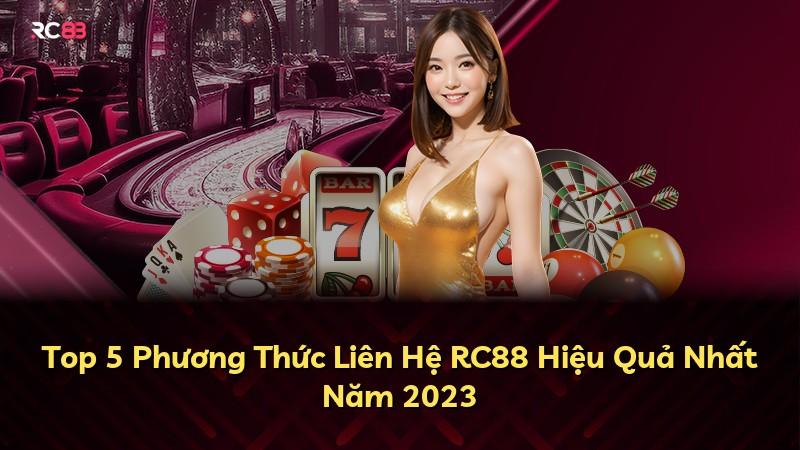 Top 5 Phương Thức Liên Hệ RC88 Hiệu Quả Nhất Năm 2023