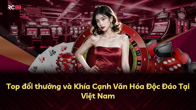 Top đổi thưởng và Khía Cạnh Văn Hóa Độc Đáo Tại Việt Nam