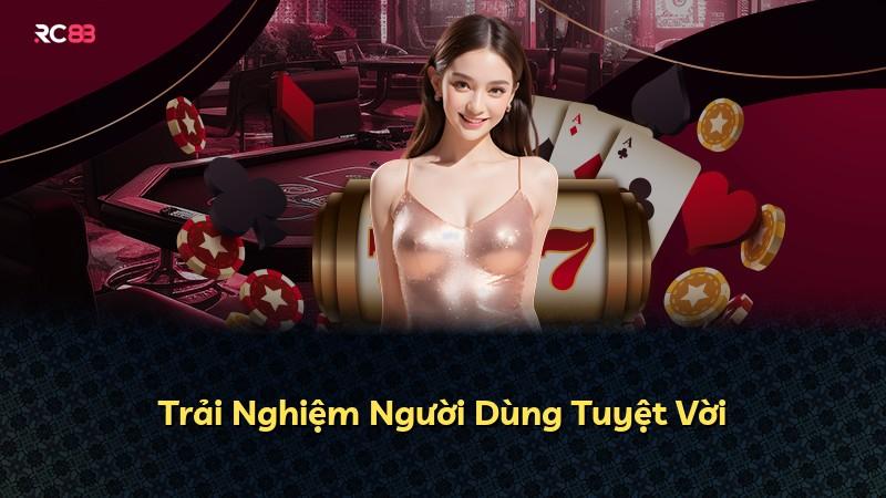 Trải Nghiệm Người Dùng Tuyệt Vời