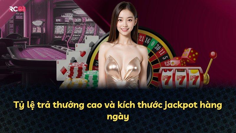 Tỷ lệ trả thưởng cao và kích thước jackpot hàng ngày
