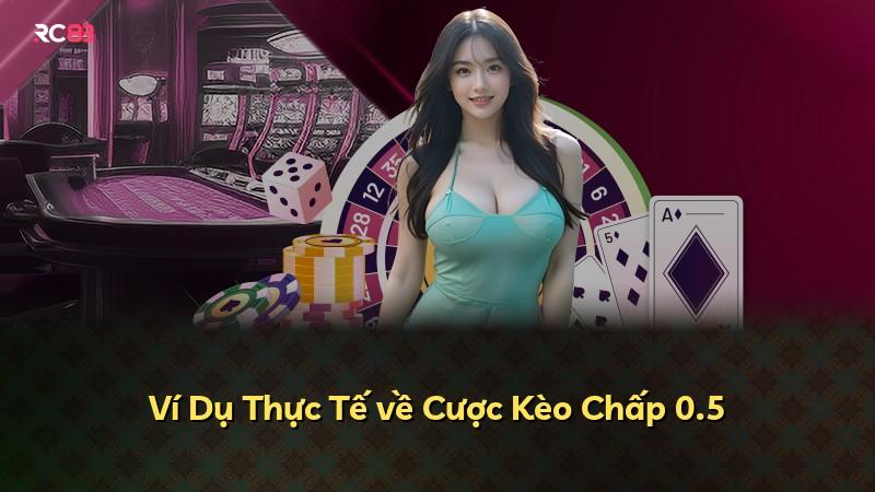 Ví Dụ Thực Tế về Cược Kèo Chấp 0.5
